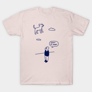 What Up Dog T-Shirt